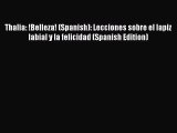 [Read Book] Thalia: !Belleza! (Spanish): Lecciones sobre el lapiz labial y la felicidad (Spanish