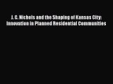 Ebook J. C. Nichols and the Shaping of Kansas City: Innovation in Planned Residential Communities
