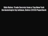 [Read Book] Skin Rules: Trade Secrets from a Top New York Dermatologist by Jaliman Debra (2013)