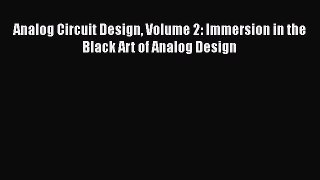 [Read Book] Analog Circuit Design Volume 2: Immersion in the Black Art of Analog Design  Read