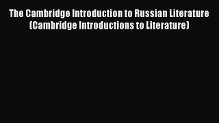 PDF The Cambridge Introduction to Russian Literature (Cambridge Introductions to Literature)