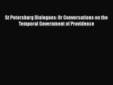 PDF St Petersburg Dialogues: Or Conversations on the Temporal Government of Providence Free