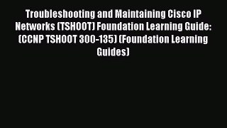 [Read Book] Troubleshooting and Maintaining Cisco IP Networks (TSHOOT) Foundation Learning