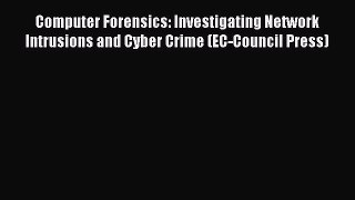 [Read Book] Computer Forensics: Investigating Network Intrusions and Cyber Crime (EC-Council