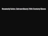 [Read Book] Heavenly Soles: Extraordinary 20th Century Shoes  EBook