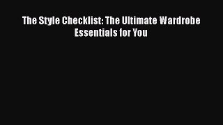 [Read Book] The Style Checklist: The Ultimate Wardrobe Essentials for You  EBook