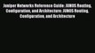 [Read Book] Juniper Networks Reference Guide: JUNOS Routing Configuration and Architecture: