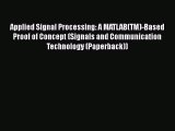 [Read Book] Applied Signal Processing: A MATLAB(TM)-Based Proof of Concept (Signals and Communication