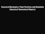[Read Book] Classical Mechanics: Point Particles and Relativity (Classical Theoretical Physics)