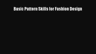 [Read Book] Basic Pattern Skills for Fashion Design  Read Online