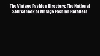[Read Book] The Vintage Fashion Directory: The National Sourcebook of Vintage Fashion Retailers