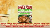PDF  Whole Foods Whole Foods Recipes  Simple Healthy  Delicious Whole Foods Recipes For Free Books