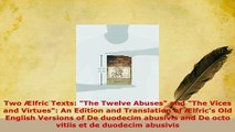 Download  Two Ælfric Texts The Twelve Abuses and The Vices and Virtues An Edition and Translation Free Books