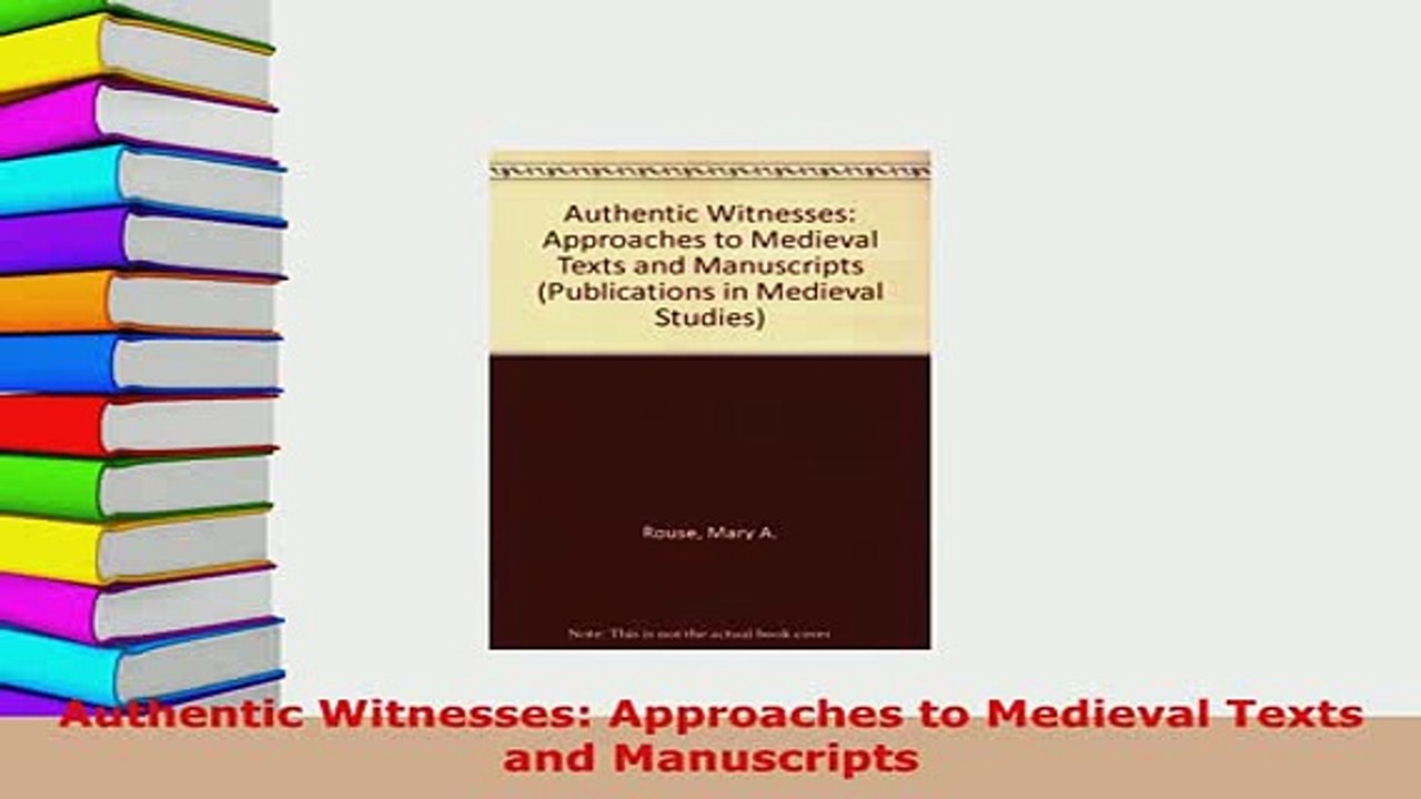 PDF  Authentic Witnesses Approaches to Medieval Texts and Manuscripts Free Books