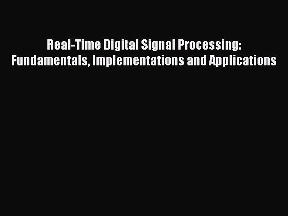 [Read Book] Real-Time Digital Signal Processing: Fundamentals Implementations and Applications