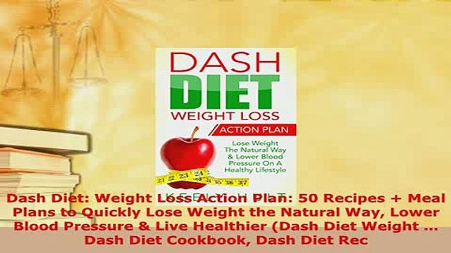 PDF Dash Diet Weight Loss Action Plan 50 Recipes Meal Plans to Quickly Lose Weight the Read Online