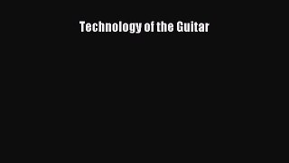 [Read Book] Technology of the Guitar  EBook