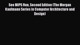 [Read Book] See MIPS Run Second Edition (The Morgan Kaufmann Series in Computer Architecture