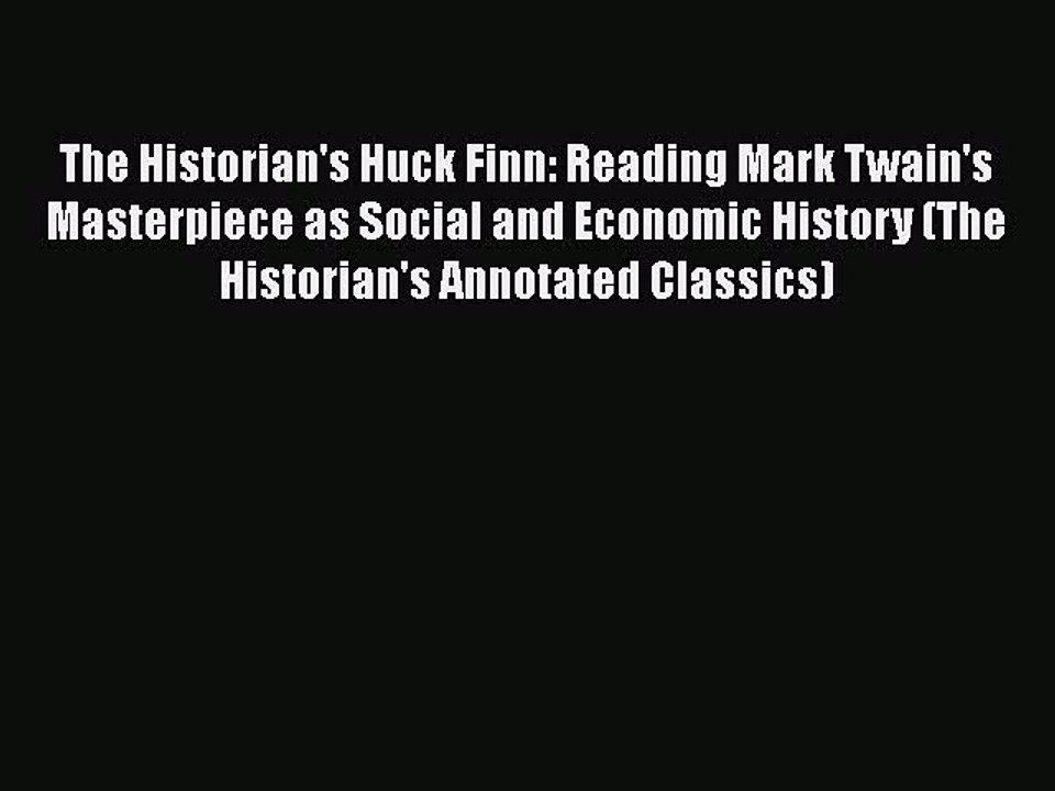 [PDF] The Historian's Huck Finn: Reading Mark Twain's Masterpiece as Social and Economic History