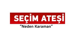 Seçim Ateşi ''Neden Karaman'' - Recep Konuk - Perşembe 22:00