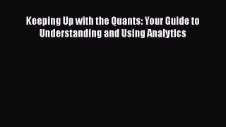 Download Keeping Up with the Quants: Your Guide to Understanding and Using Analytics  EBook