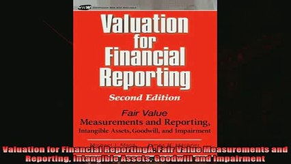 Popular book  Valuation for Financial ReportingÂ Fair Value Measurements and Reporting Intangible