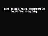 [PDF] Trading Thalesians: What the Ancient World Can Teach Us About Trading Today [Download]