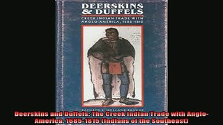 For you  Deerskins and Duffels The Creek Indian Trade with AngloAmerica 16851815 Indians of the