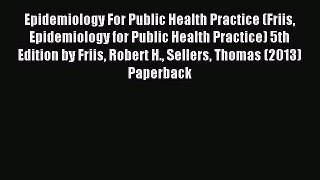 Read Epidemiology For Public Health Practice (Friis Epidemiology for Public Health Practice)