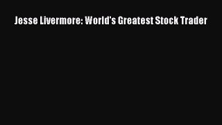 [PDF] Jesse Livermore: World's Greatest Stock Trader [Download] Full Ebook