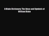 [PDF] A Blake Dictionary: The Ideas and Symbols of William Blake Read Online