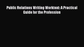 Read Public Relations Writing Worktext: A Practical Guide for the Profession ebook textbooks