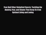 Read Fear And Other Uninvited Guests: Tackling the Anxiety Fear and Shame That Keep Us from