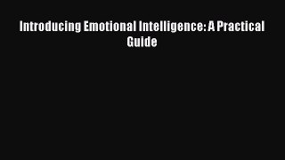 Read Introducing Emotional Intelligence: A Practical Guide Ebook Free