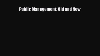 Read Public Management: Old and New ebook textbooks