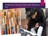 Wajid the Famous Artist with Amazing Art