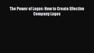 Download The Power of Logos: How to Create Effective Company Logos PDF Free