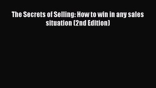 Download The Secrets of Selling: How to win in any sales situation (2nd Edition) E-Book Download