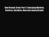 Read How Brands Grow: Part 2: Emerging Markets Services Durables New and Luxury Brands E-Book