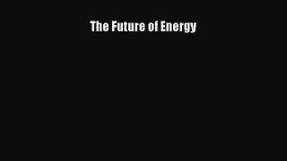 [Download] The Future of Energy [Read] Online