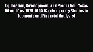 [PDF] Exploration Development and Production: Texas Oil and Gas 1970-1995 (Contemporary Studies