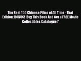 Download The Best 150 Chinese Films of All Time - Thai Edition: BONUS!  Buy This Book And Get