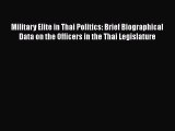 Read Military Elite in Thai Politics: Brief Biographical Data on the Officers in the Thai Legislature