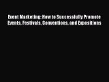 Download Event Marketing: How to Successfully Promote Events Festivals Conventions and Expositions