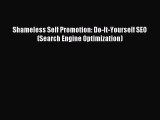 Read Shameless Self Promotion: Do-It-Yourself SEO (Search Engine Optimization) PDF Free
