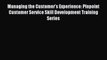 Download Managing the Customer's Experience: Pinpoint Customer Service Skill Development Training