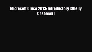 Read Microsoft Office 2013: Introductory (Shelly Cashman) Ebook PDF