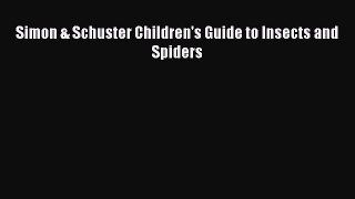 Download Simon & Schuster Children's Guide to Insects and Spiders E-Book Download