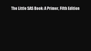 Download The Little SAS Book: A Primer Fifth Edition PDF Free