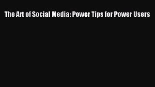 Read The Art of Social Media: Power Tips for Power Users E-Book Download